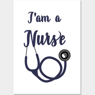 I am a Nurse Posters and Art